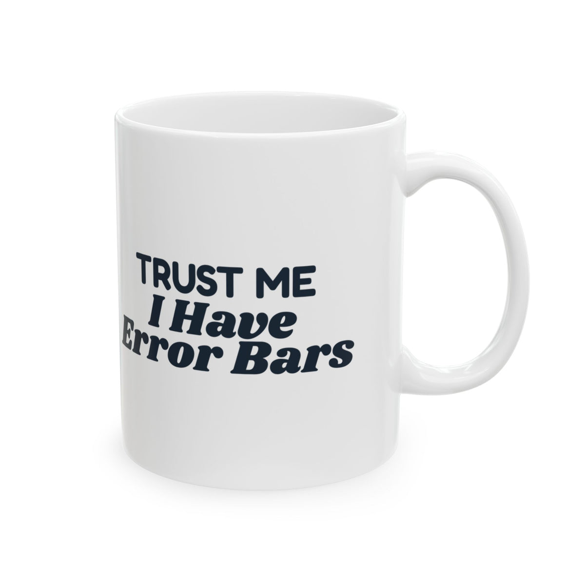 Funny Scientist Coffee Mug Trust Me I Have Error Bars