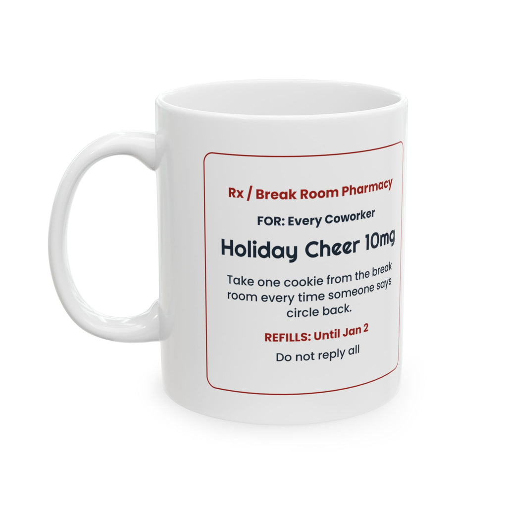 Funny Christmas Coffee Mug Holiday Cheer Prescription For Coworkers