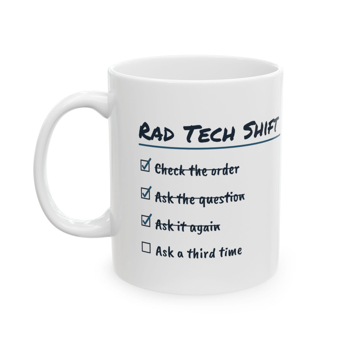 Funny Radiology Tech Coffee Mug Rad Tech Shift Ask A Third Time