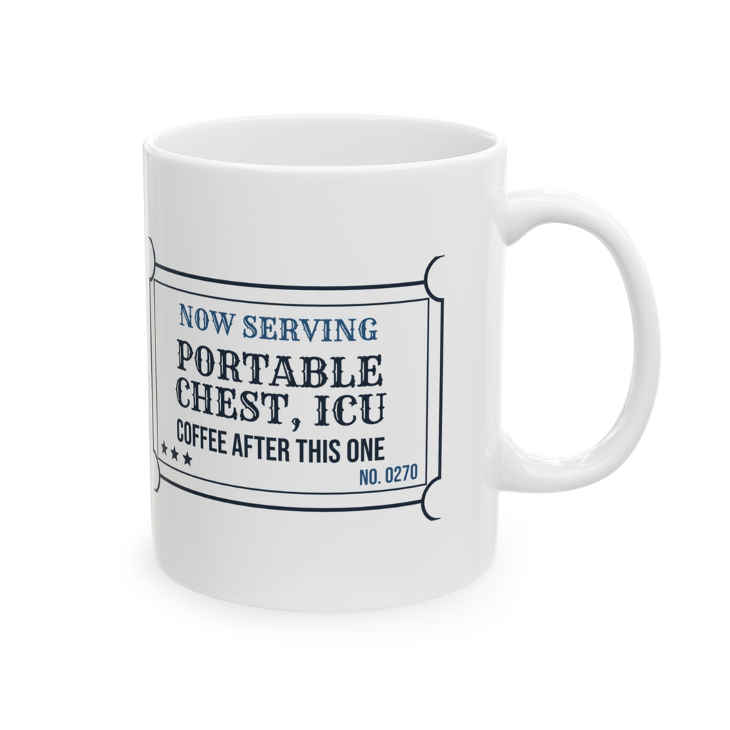 Rad Tech Coffee Mug Now Serving Portable Chest ICU Ticket