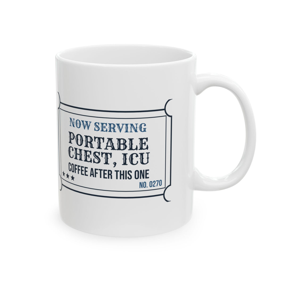Rad Tech Coffee Mug Now Serving Portable Chest ICU Ticket