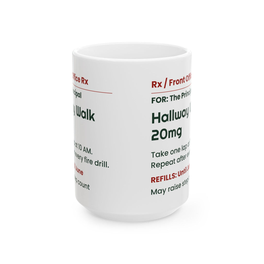 Funny Principal Coffee Mug Hallway Walk 20mg Prescription Label