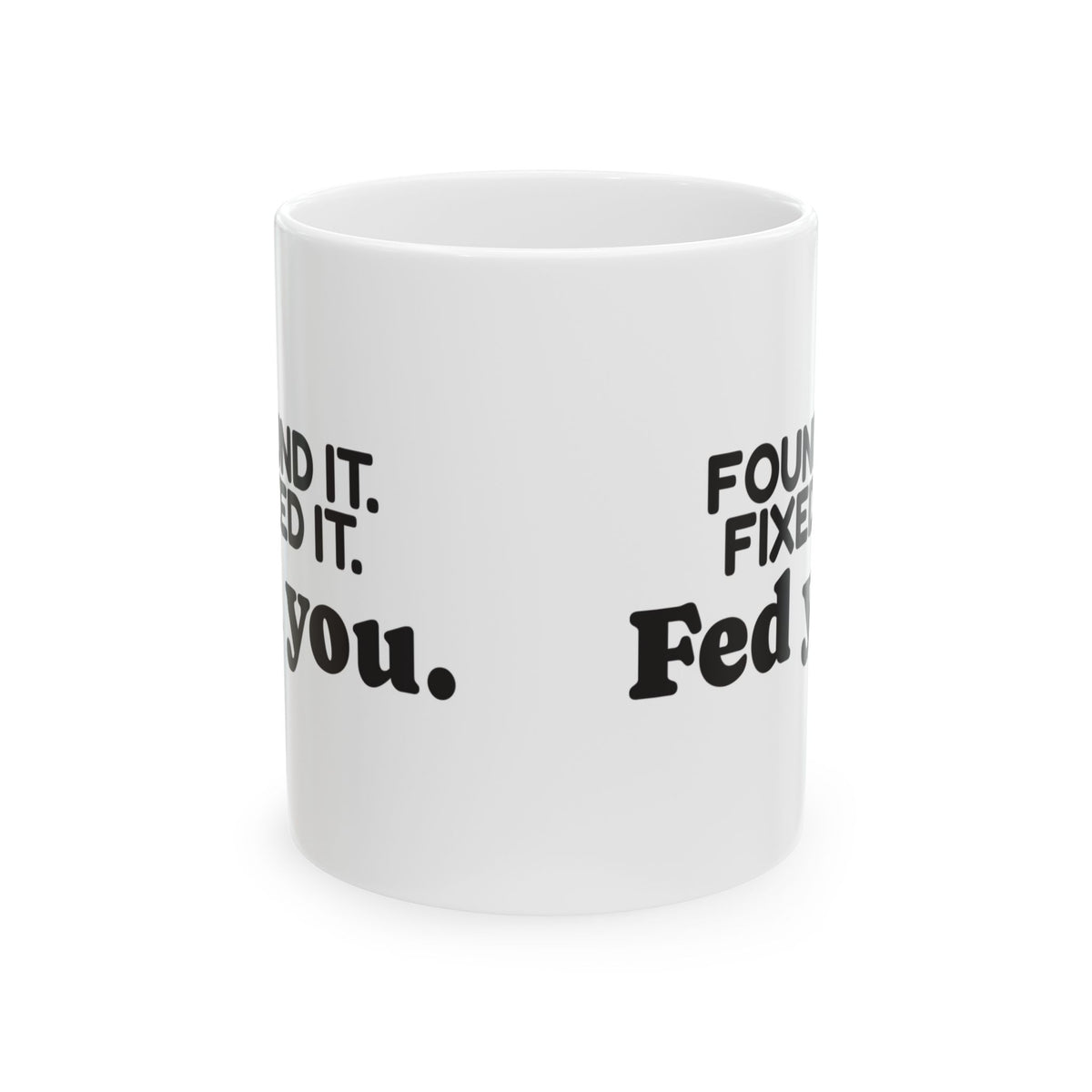 Funny Mom Coffee Mug Found It Fixed It Fed You