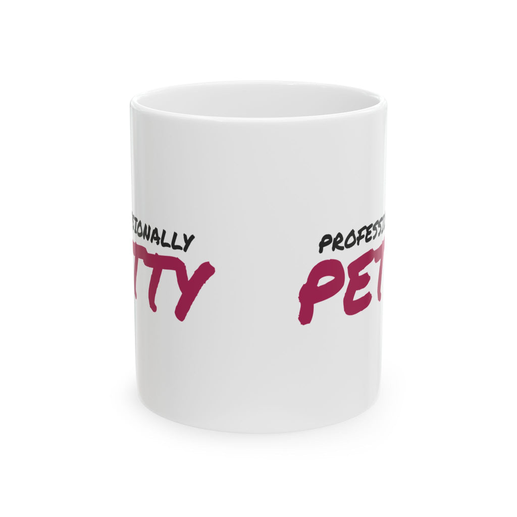 Funny Sarcasm Coffee Mug Professionally Petty For Work