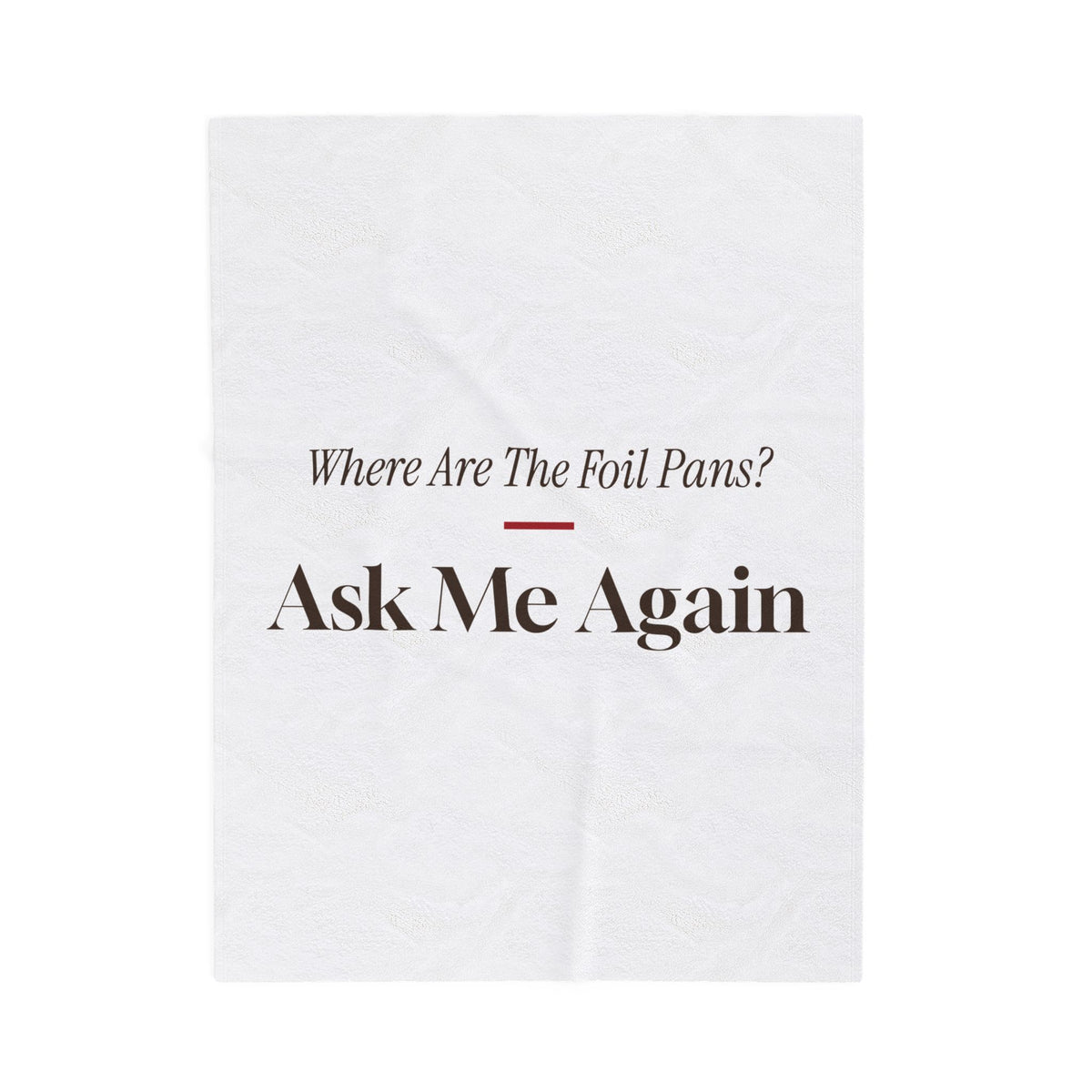 Funny Holiday Host Throw Blanket Where Are The Foil Pans
