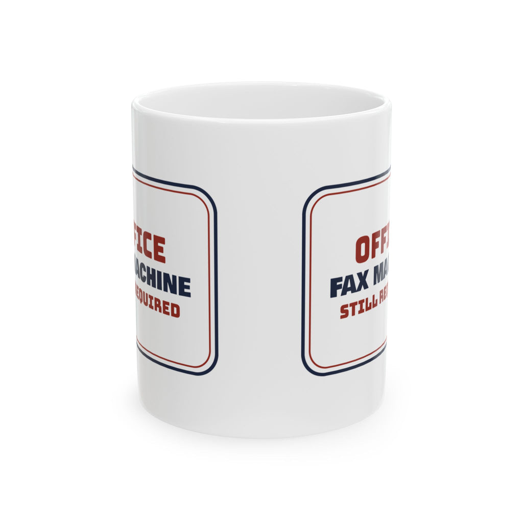 Funny Social Worker Coffee Mug The Fax Machine Is Still Required