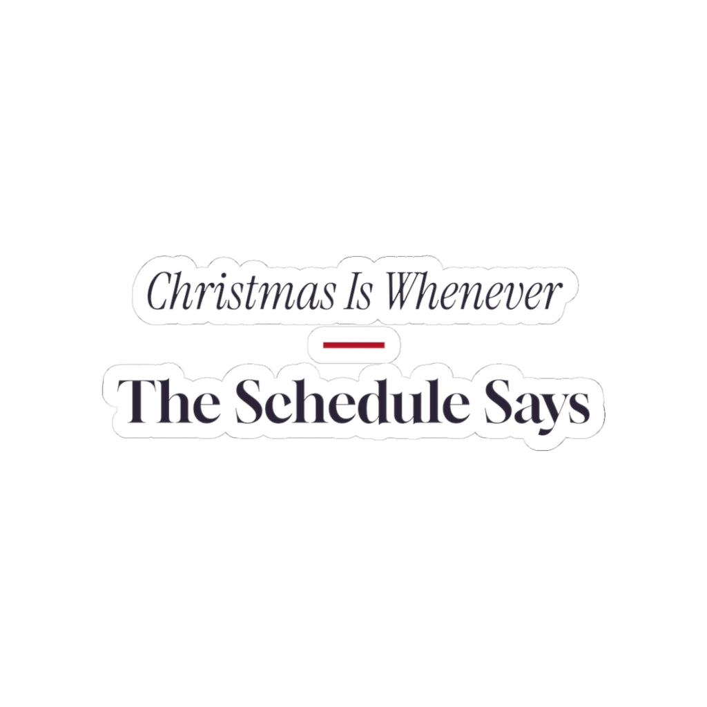 Funny Christmas Nurse Sticker Christmas Is Whenever The Schedule Says