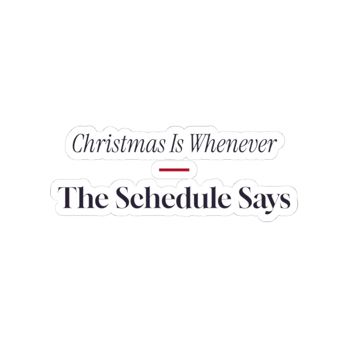 Funny Christmas Nurse Sticker Christmas Is Whenever The Schedule Says