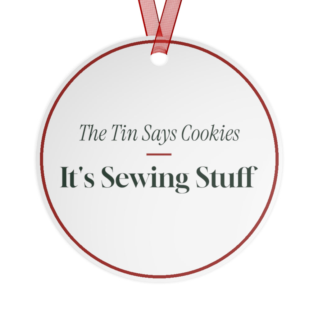 Funny Christmas Ornament The Tin Says Cookies It's Sewing Stuff