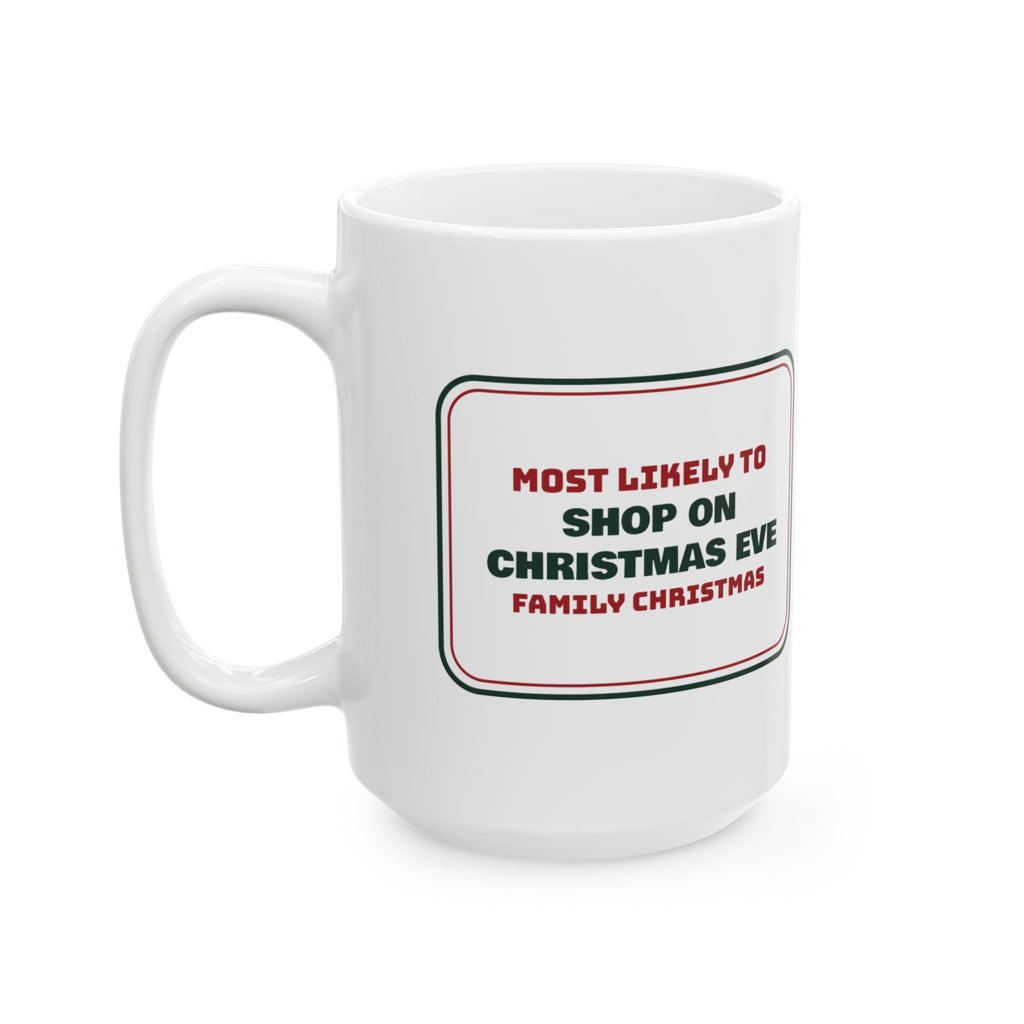 Funny Christmas Coffee Mug Most Likely To Shop On Christmas Eve Family