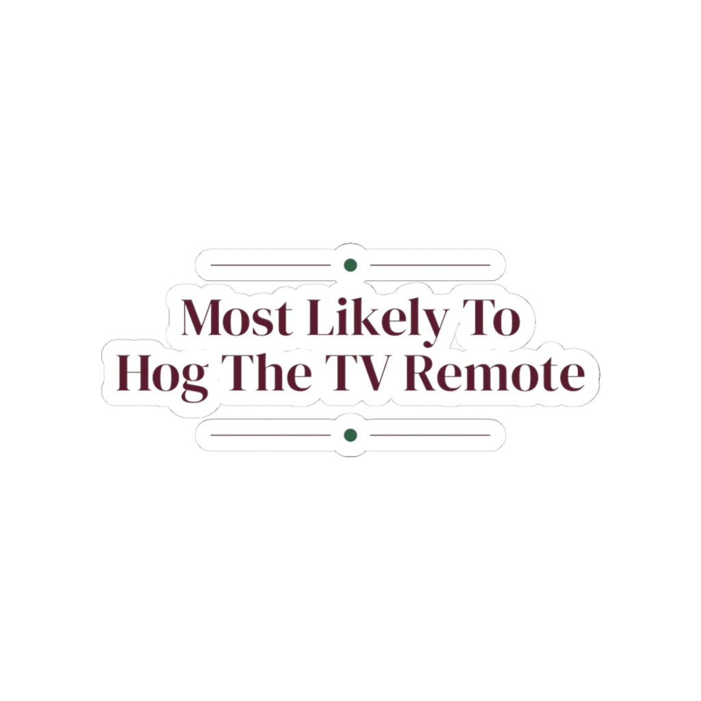 Funny Christmas Sticker Most Likely To Hog The TV Remote Family