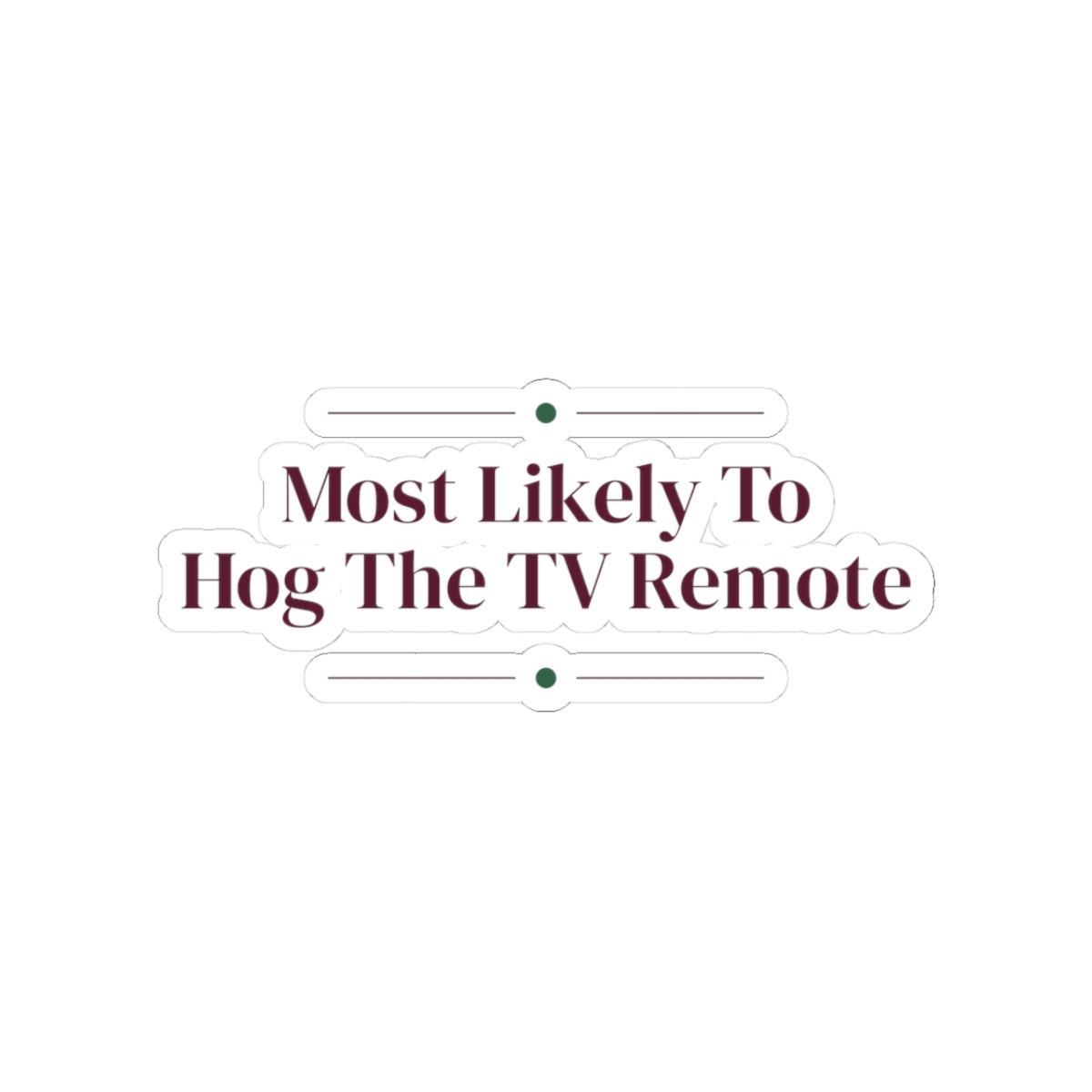 Funny Christmas Sticker Most Likely To Hog The TV Remote Family