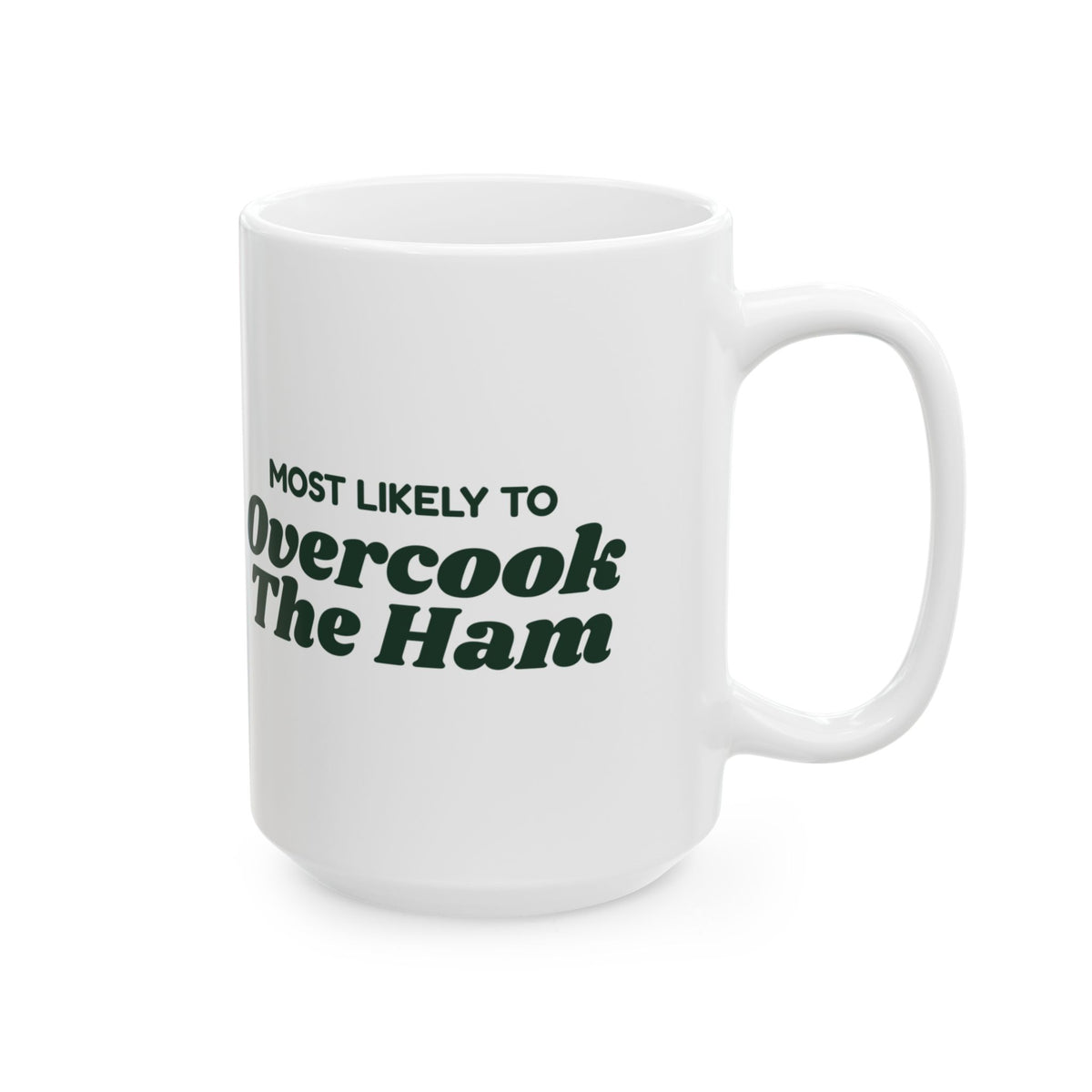 Funny Family Christmas Coffee Mug Most Likely To Overcook The Ham