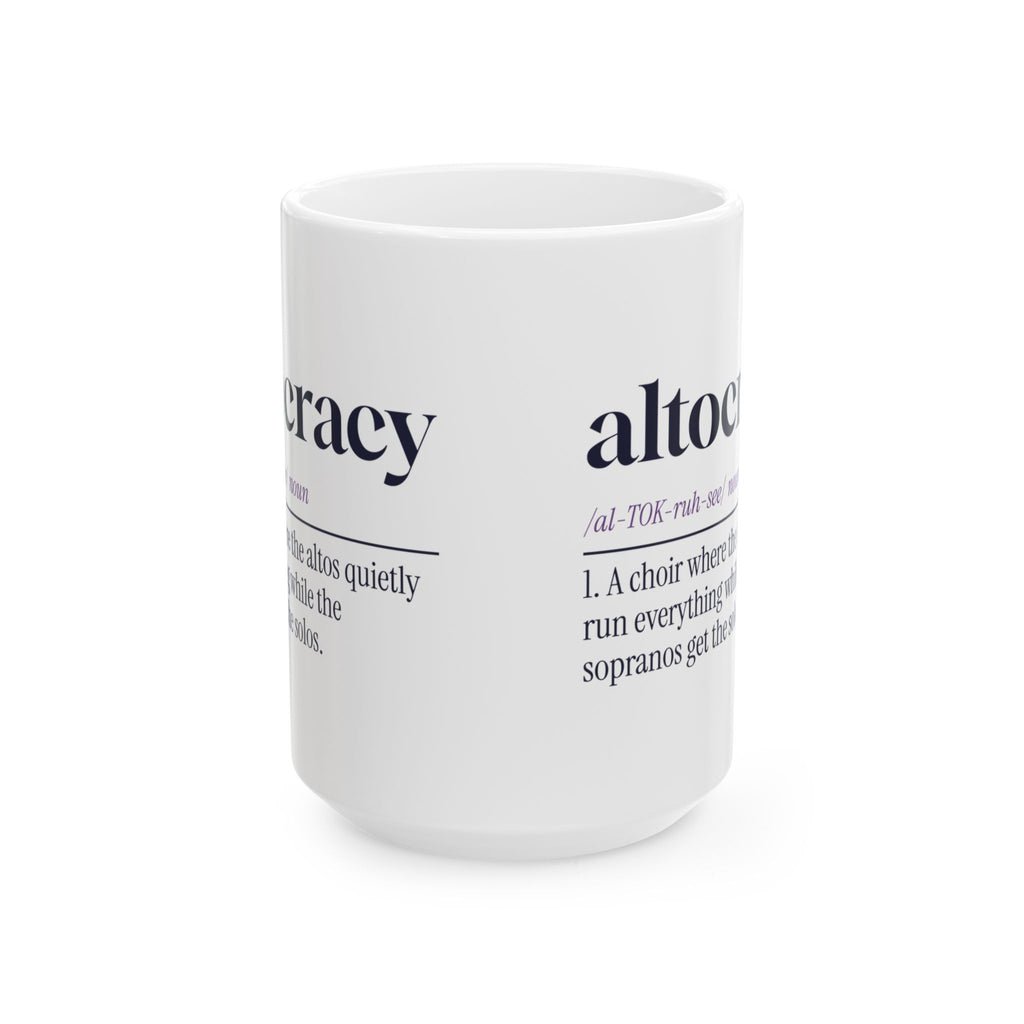 Funny Choir Coffee Mug Altocracy Altos Run Everything For Altos