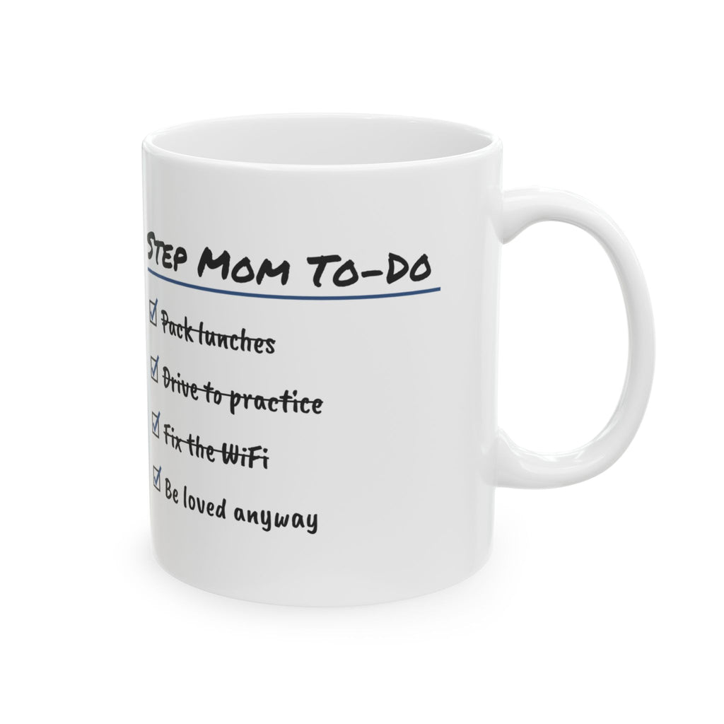 Step Mom To Do List Coffee Mug Be Loved Anyway For Her