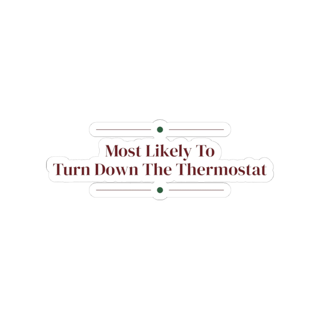Funny Christmas Sticker Most Likely To Turn Down The Thermostat Family