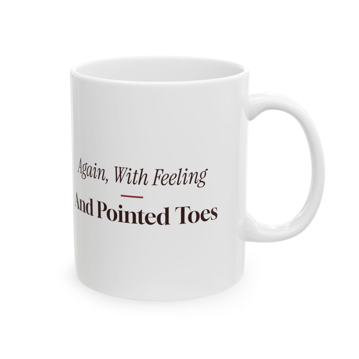 Funny Dance Teacher Mug Again With Feeling And Pointed Toes