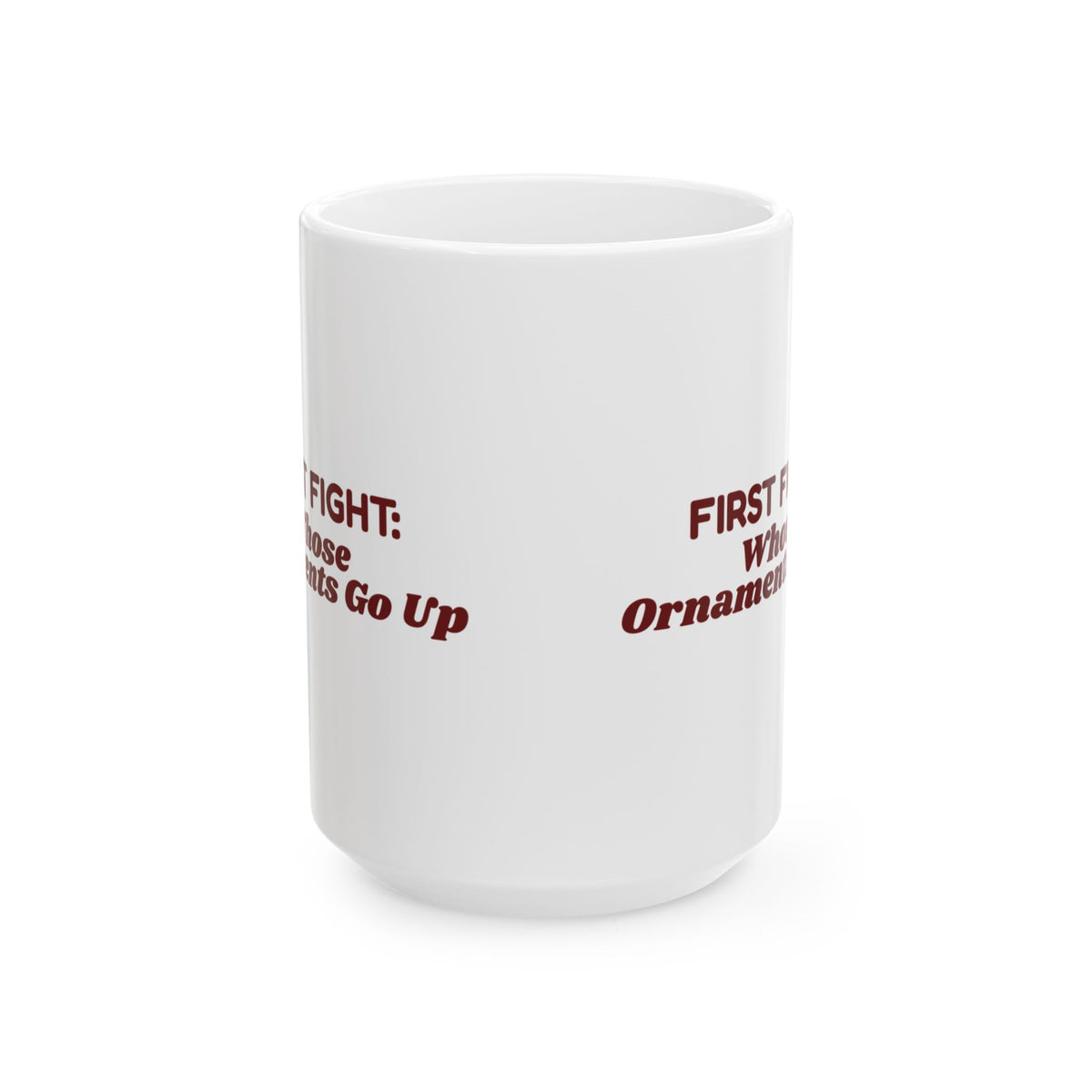 Funny Christmas Coffee Mug First Fight Whose Ornaments Go Up