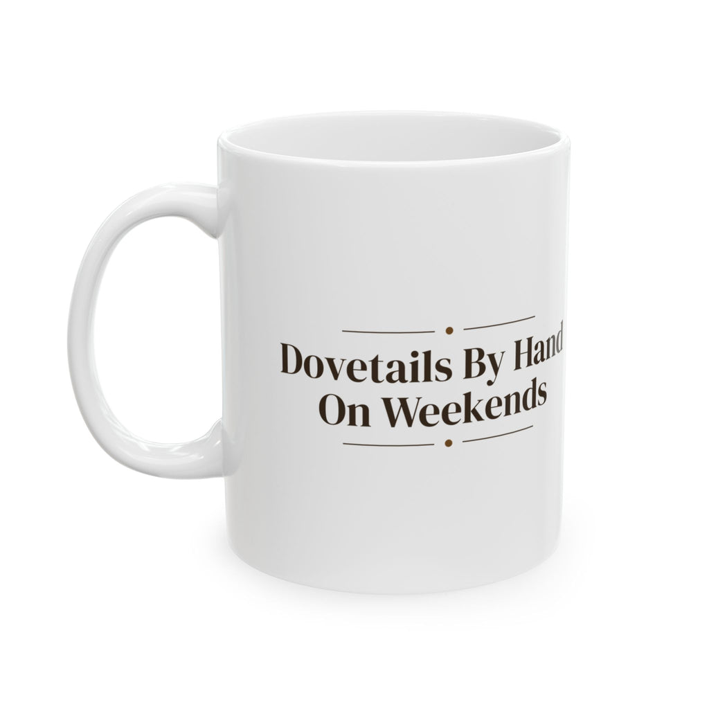 Funny Carpenter Coffee Mug Dovetails By Hand For Carpenters