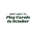 Funny Christmas Family Sticker Most Likely To Play Carols In October