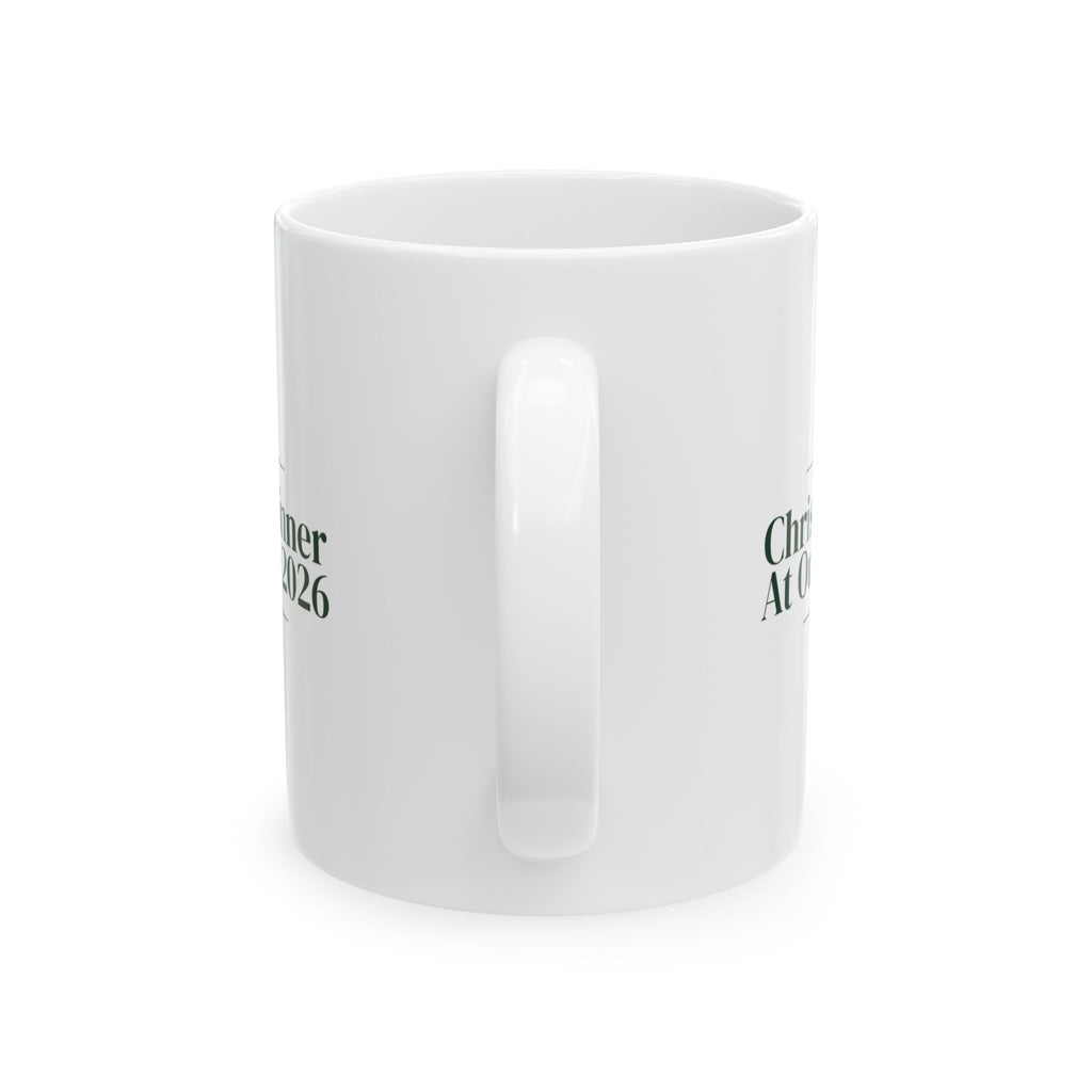 Christmas Coffee Mug Christmas Dinner At Our Table 2026 For The Host