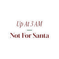 Funny New Parent Christmas Sticker Up At 3 AM Not For Santa