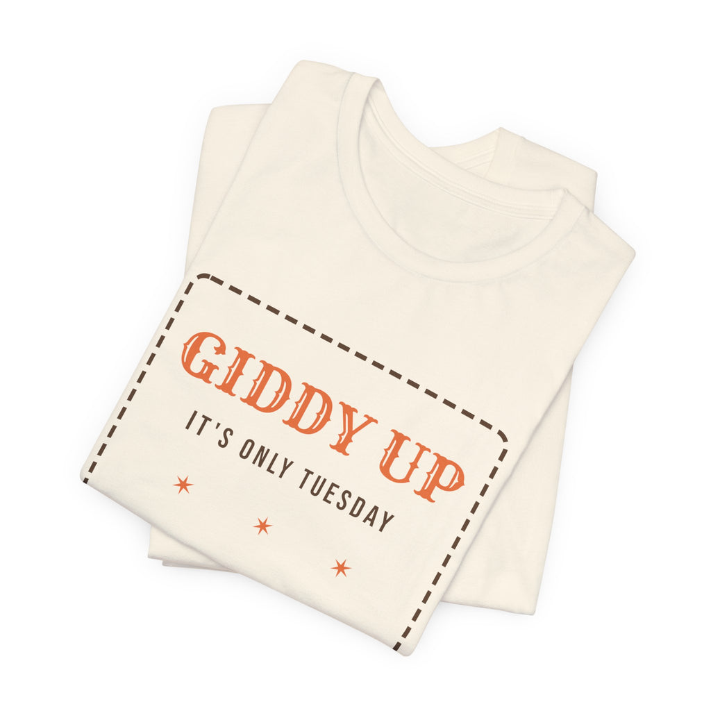 Funny Western Shirt Giddy Up Its Only Tuesday