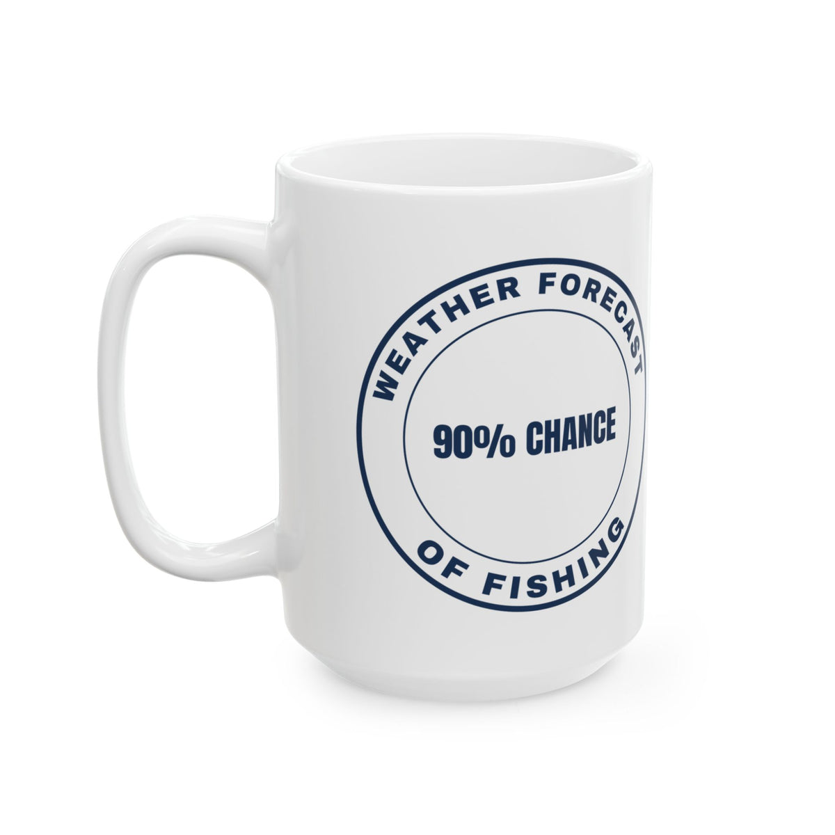 Funny Fishing Mug Weather Forecast 90% Chance
