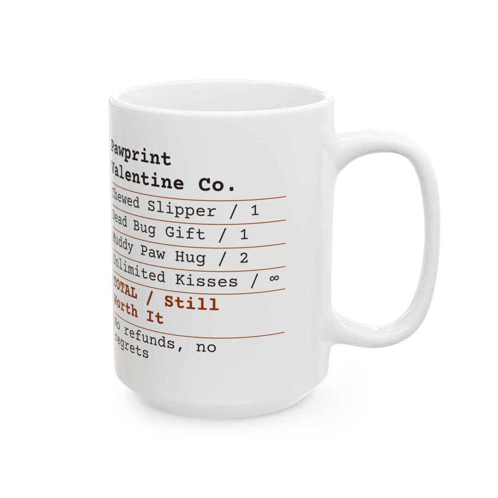 Funny Dog Coffee Mug Love Receipt Still Worth It For Dog Lovers