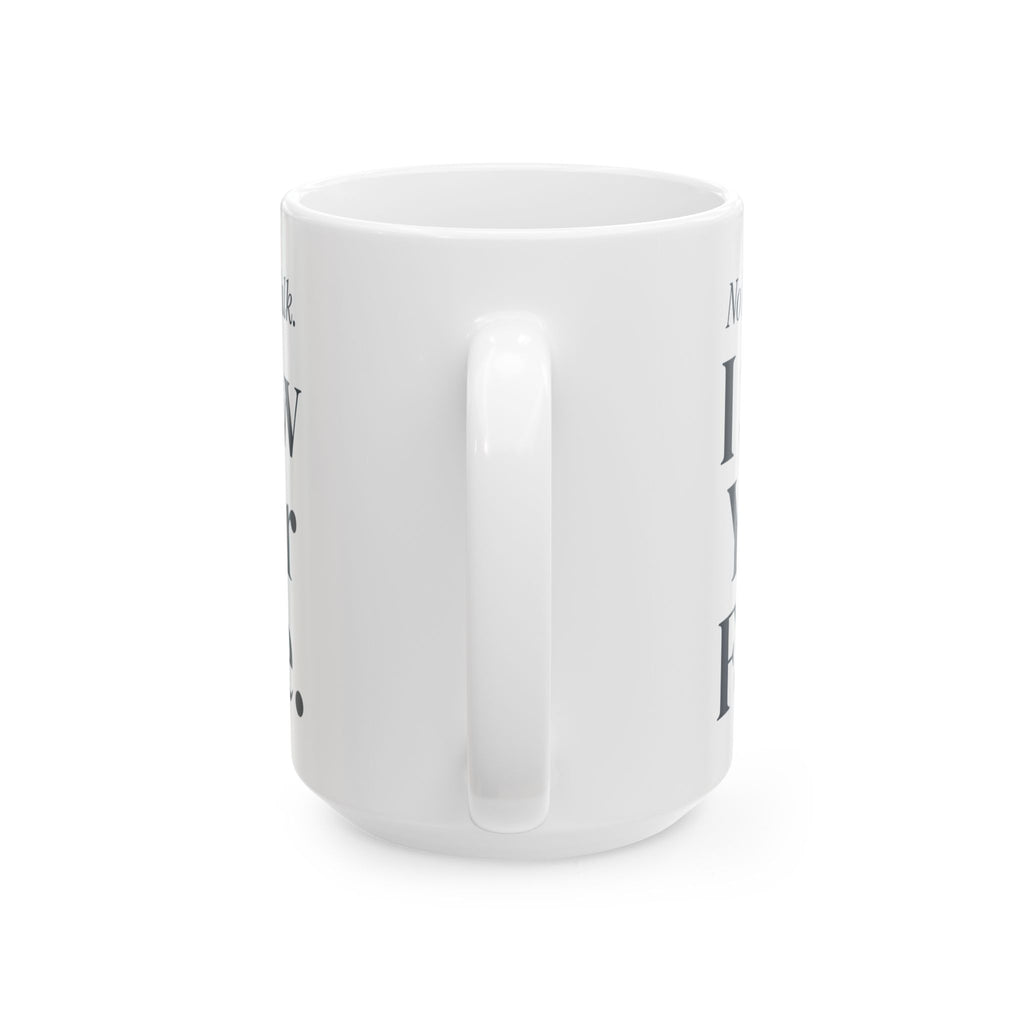Funny Sister Coffee Mug No Need To Talk I Saw Your Face For Sisters
