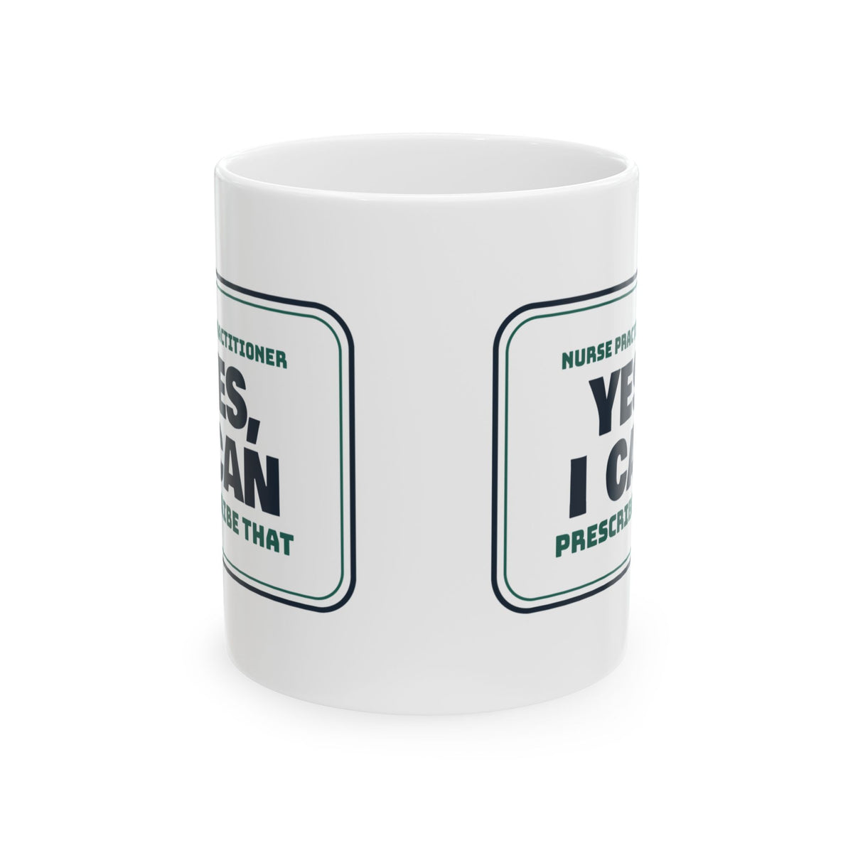 Funny Nurse Practitioner Coffee Mug Yes I Can Prescribe That