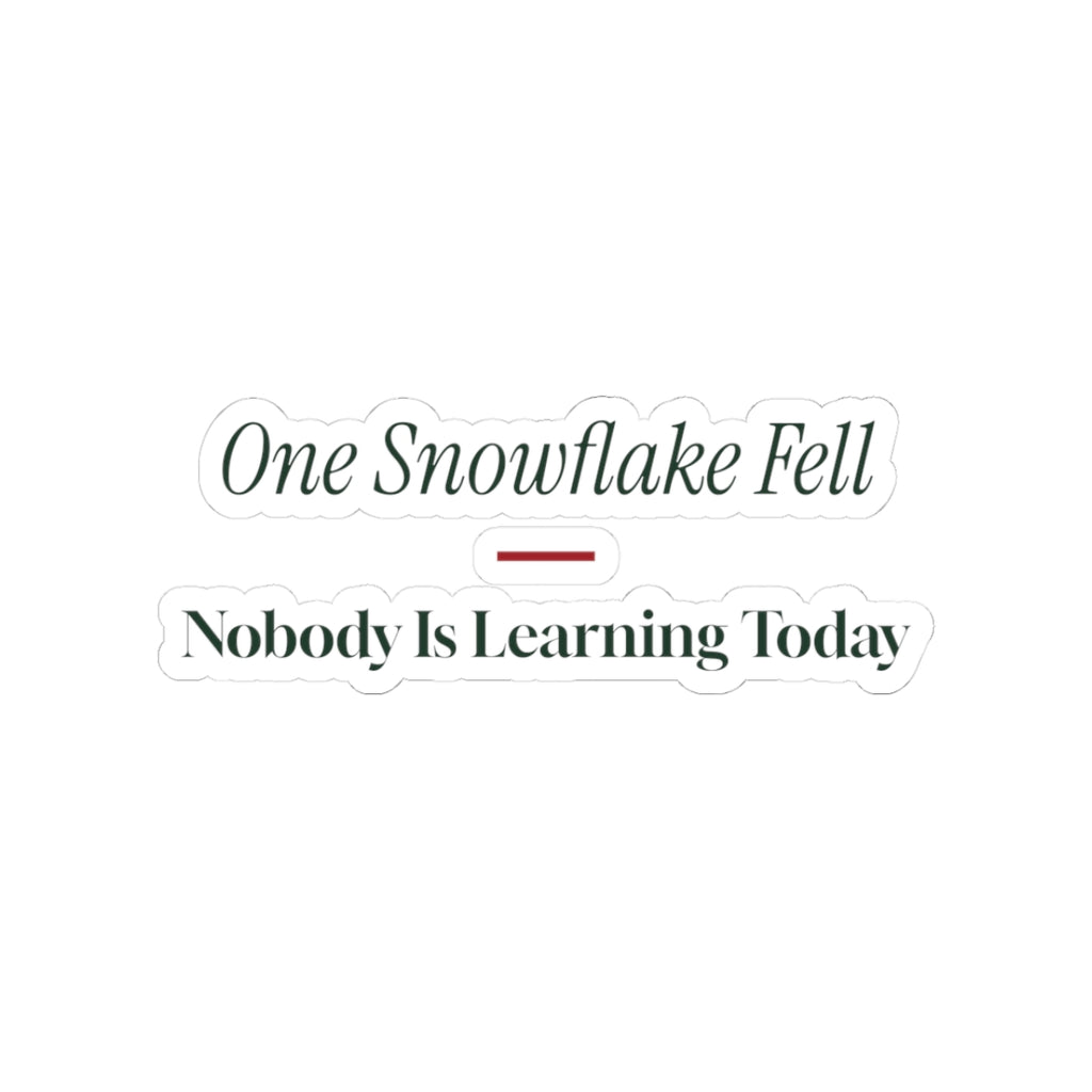 Funny Teacher Christmas Sticker One Snowflake Fell Nobody Learning