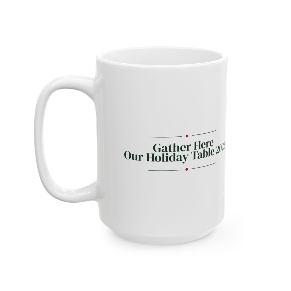 Christmas Coffee Mug Gather Here Our Holiday Table 2026