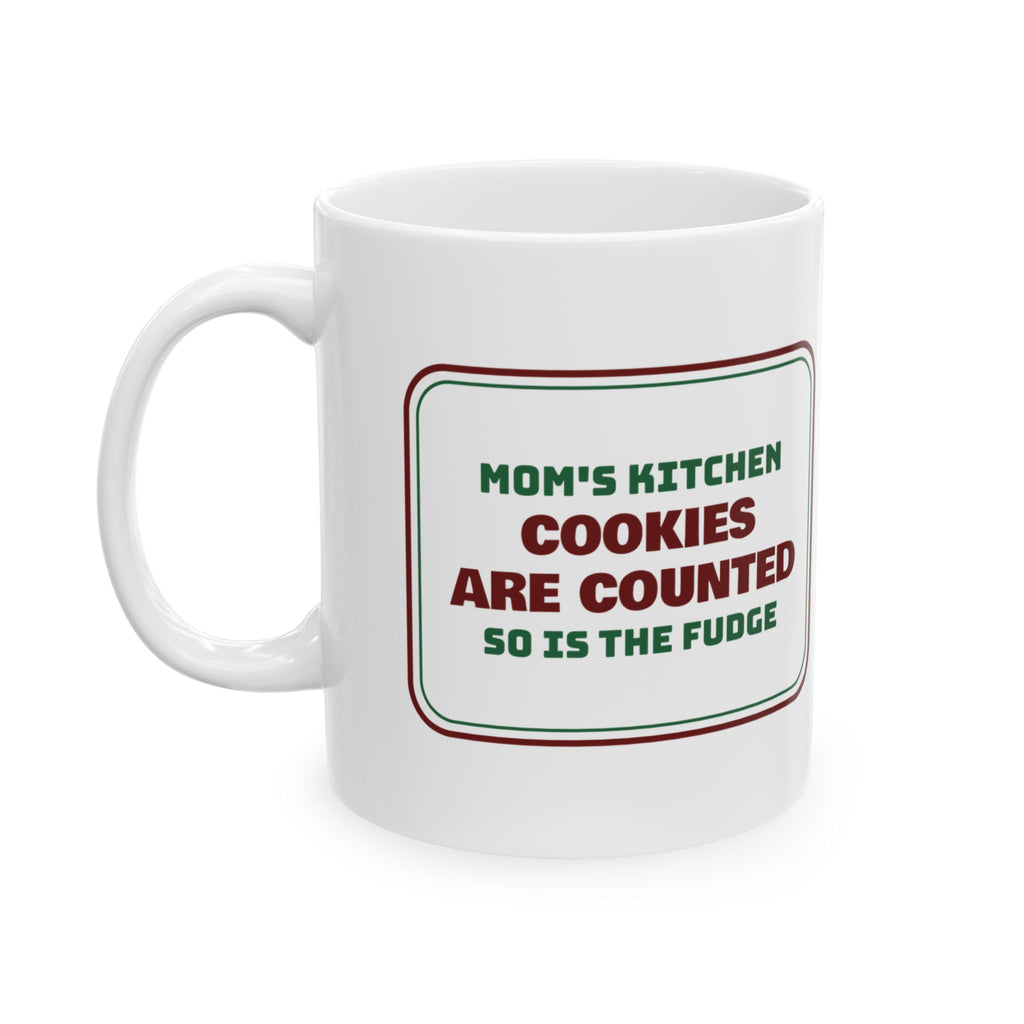 Funny Christmas Mom Coffee Mug Cookies Are Counted So Is The Fudge