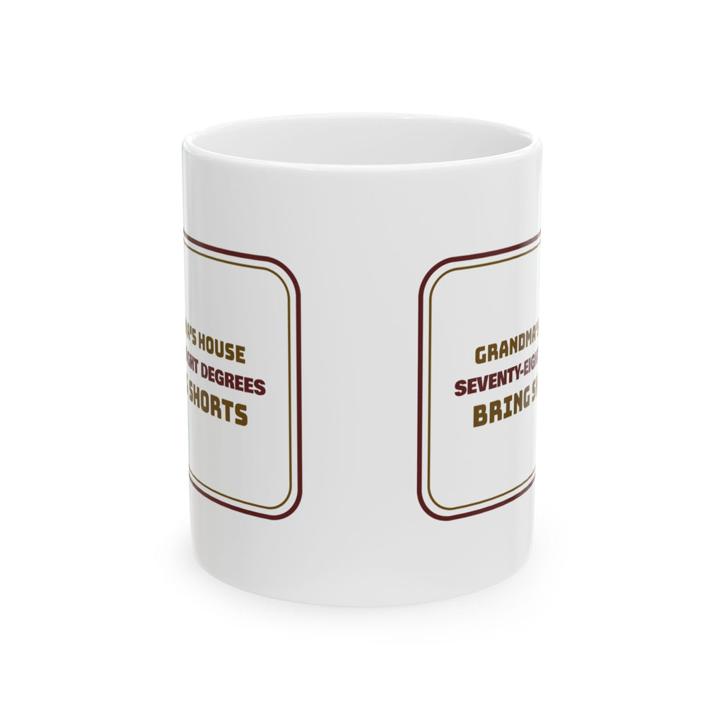 Funny Grandma Coffee Mug Grandma's House 78 Degrees Bring Shorts