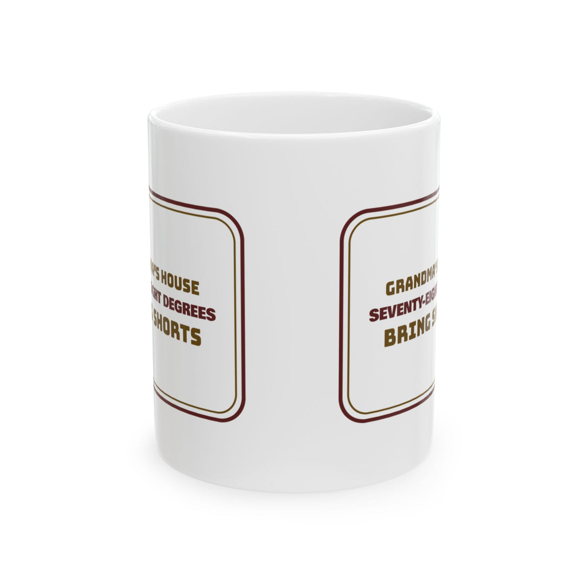 Funny Grandma Coffee Mug Grandma's House 78 Degrees Bring Shorts