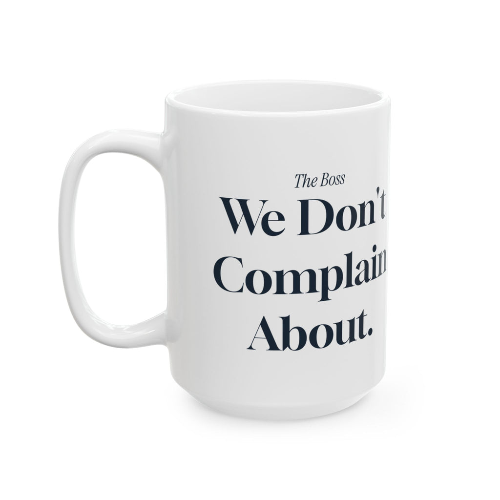Funny Boss Coffee Mug The Boss We Don't Complain About