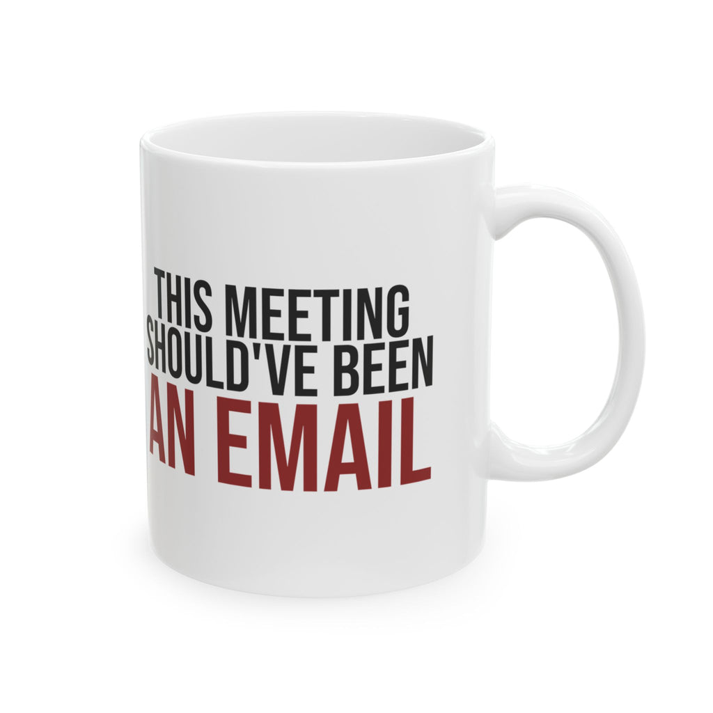 Funny Office Mug This Meeting Should've Been An Email