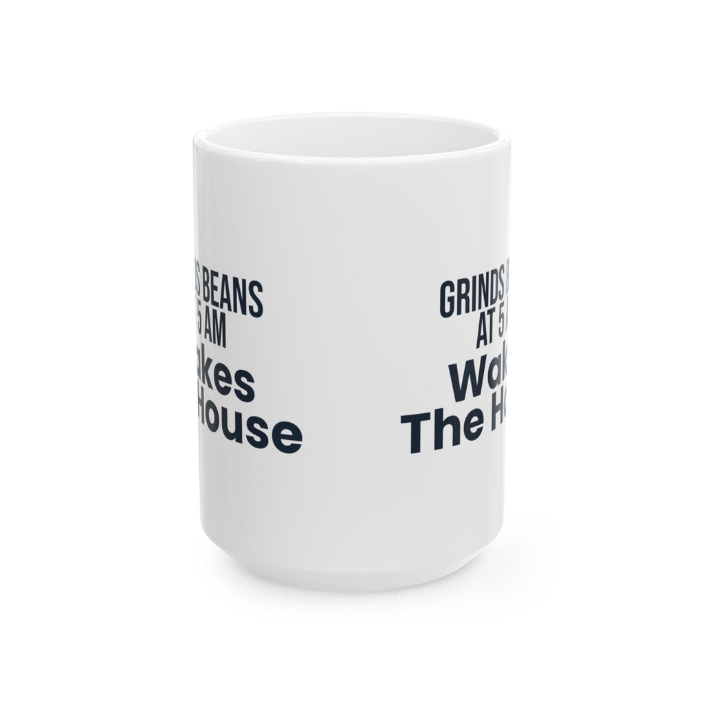 Funny Coffee Mug Grinds Beans At 5 AM For Coffee Lovers