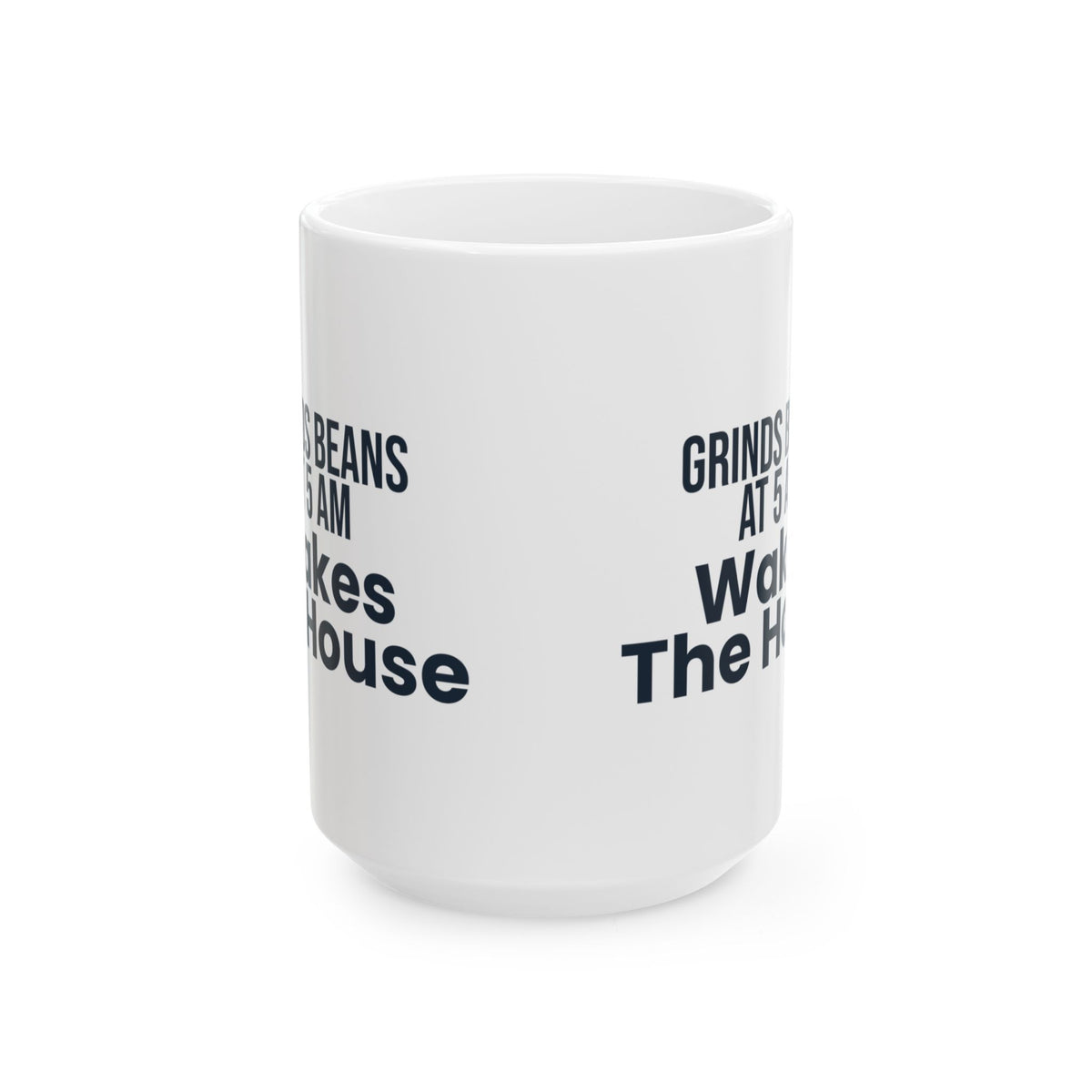 Funny Coffee Mug Grinds Beans At 5 AM For Coffee Lovers