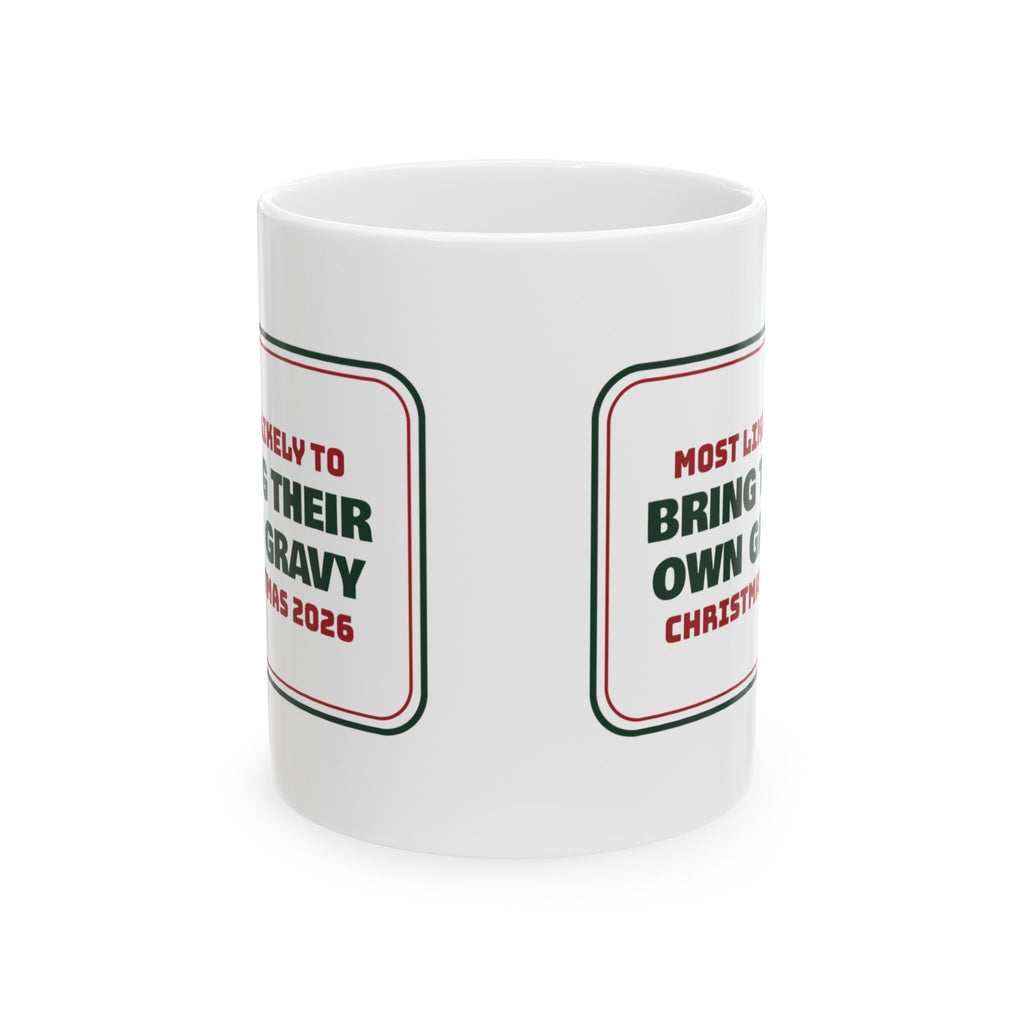 Funny Family Christmas Coffee Mug Most Likely To Bring Their Own Gravy