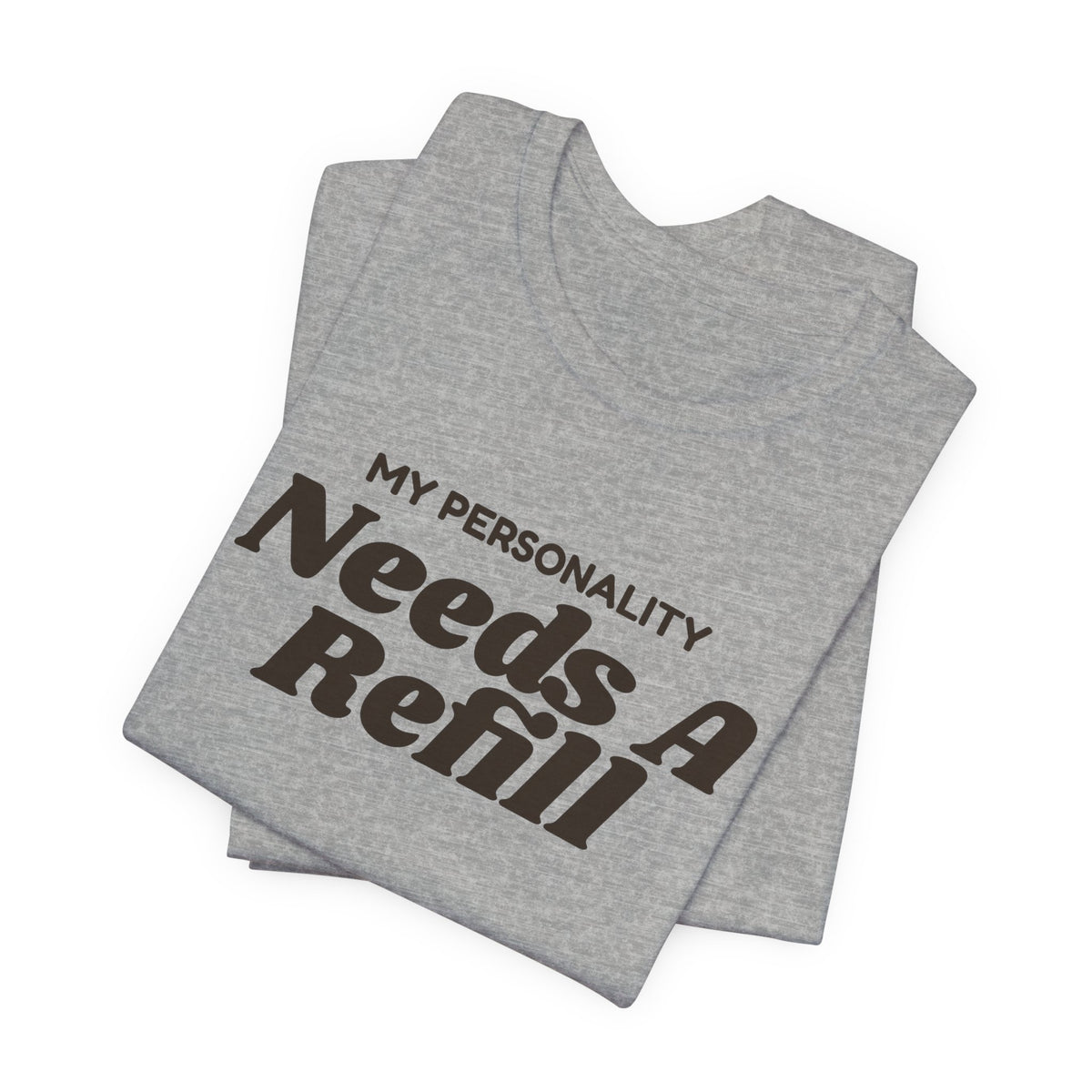 Funny Coffee Shirt My Personality Needs A Refill