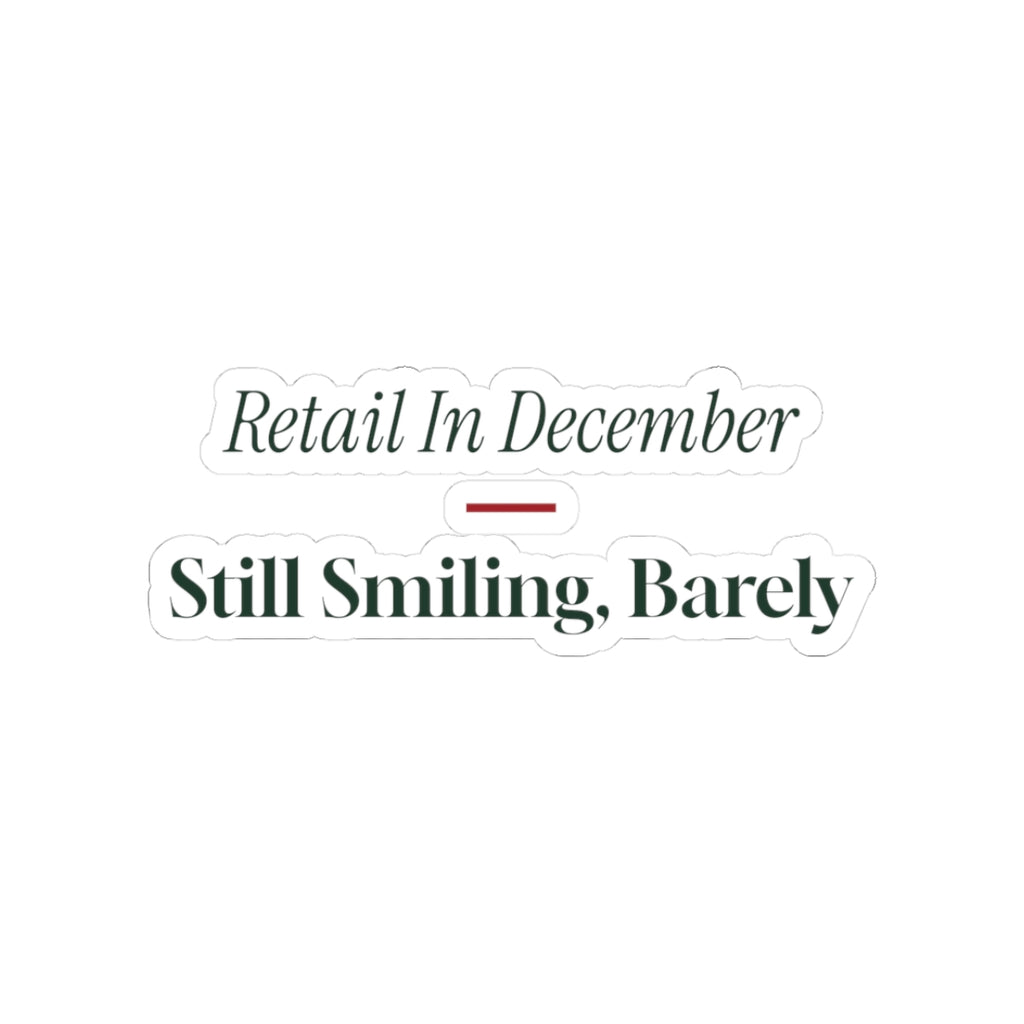 Funny Christmas Sticker Retail In December Still Smiling Barely