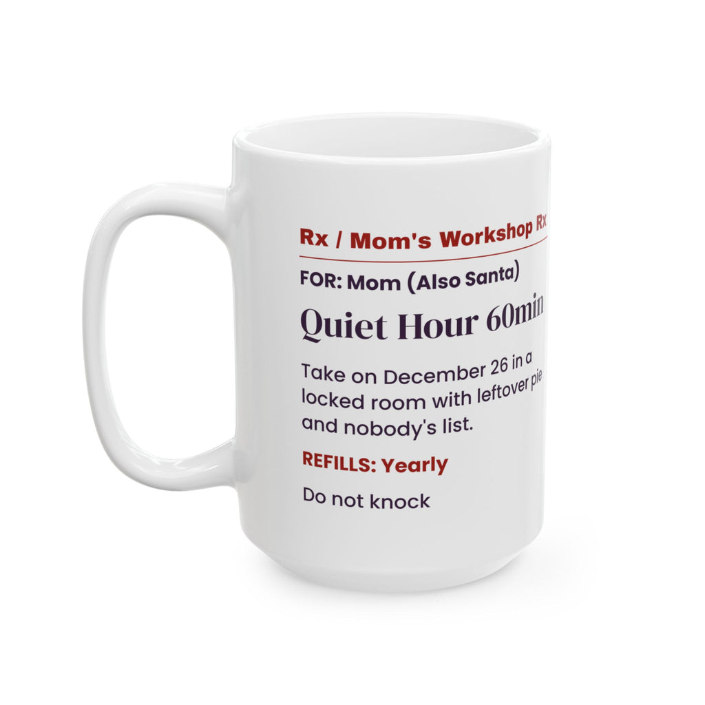 Funny Christmas Coffee Mug Mom Quiet Hour Prescription For Moms