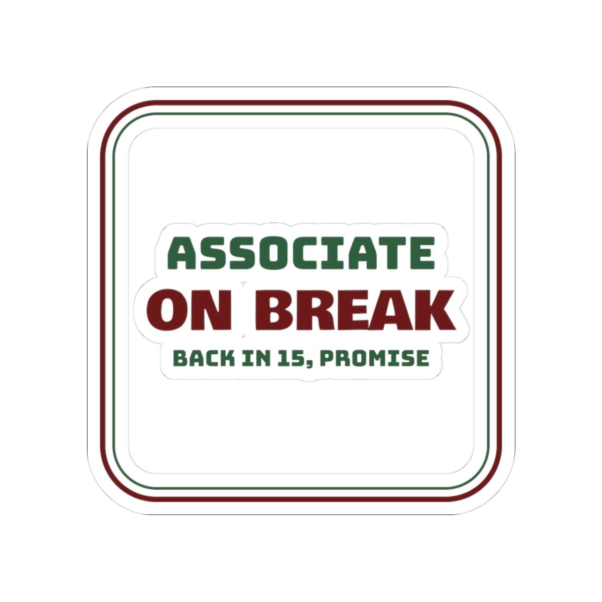 Funny Retail Christmas Sticker Associate On Break Back In 15 Sign
