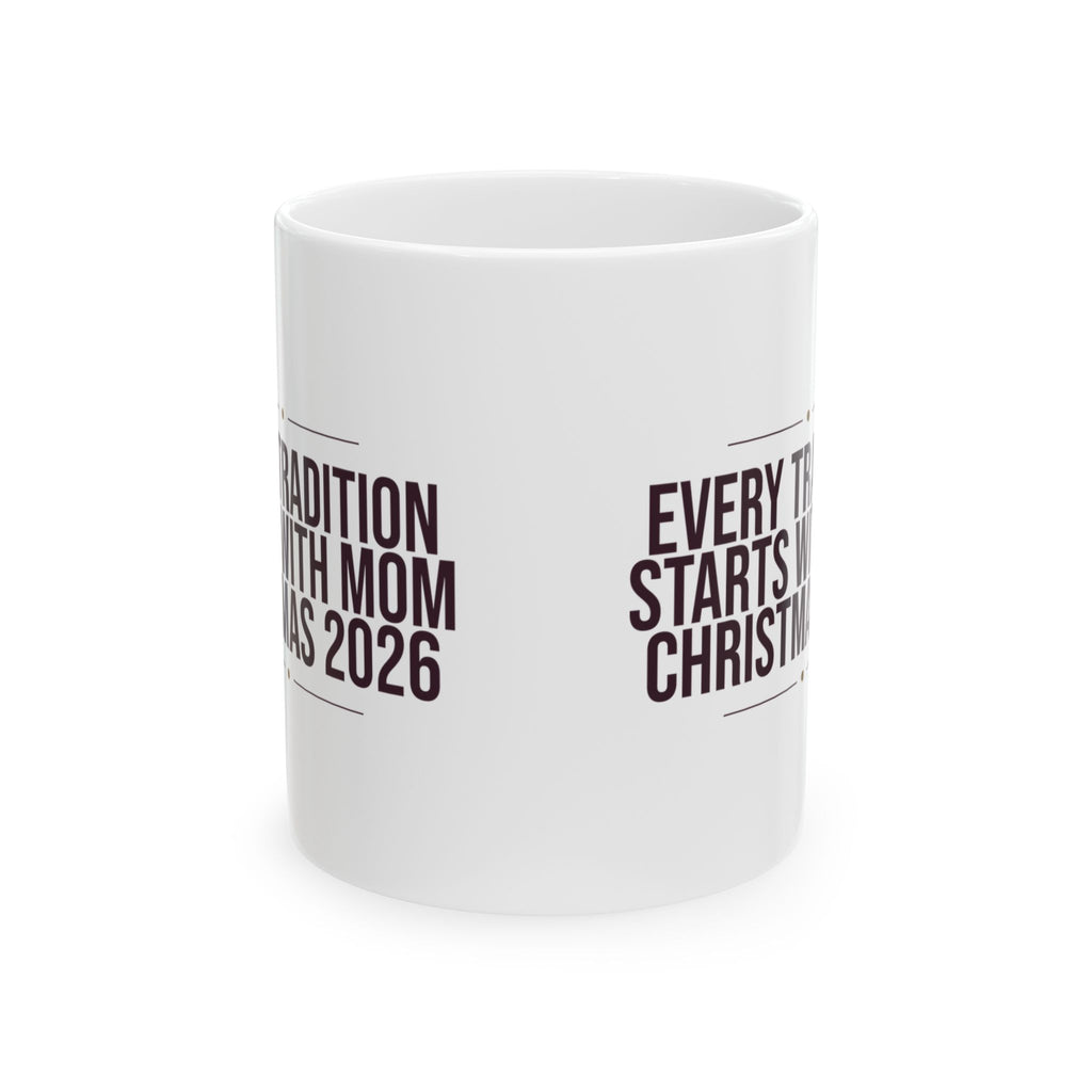 Mom Christmas Coffee Mug Every Tradition Starts With Mom 2026