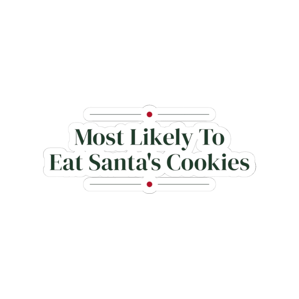 Funny Christmas Family Sticker Most Likely To Eat Santa's Cookies