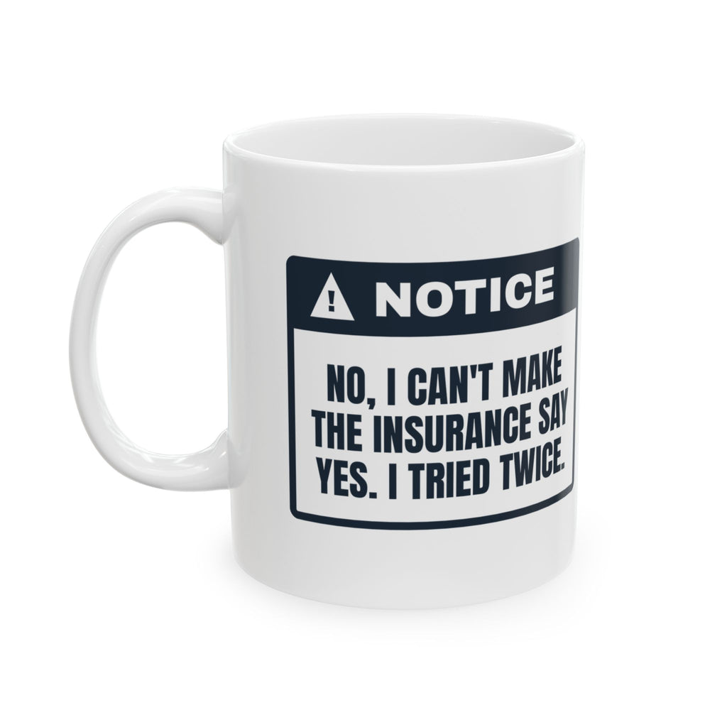 Funny Pharmacist Coffee Mug I Can't Make Insurance Say Yes
