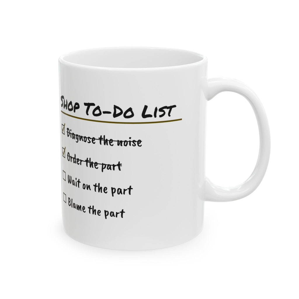 Mechanic Coffee Mug Shop To-Do List Blame The Part
