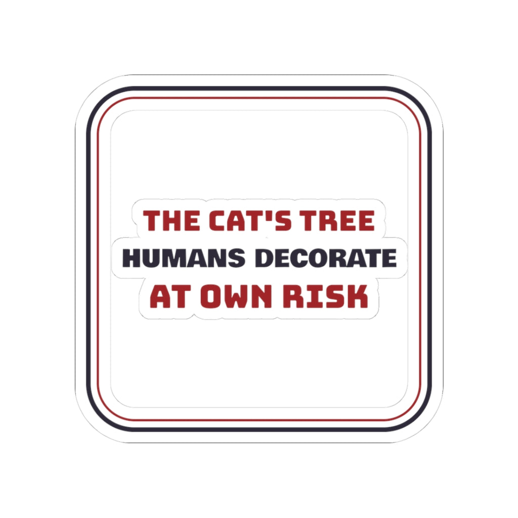 Funny Christmas Sticker The Cat's Tree Humans Decorate At Own Risk